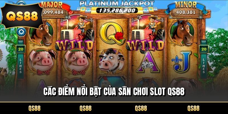 Các điểm nổi bật của sân chơi slot QS88