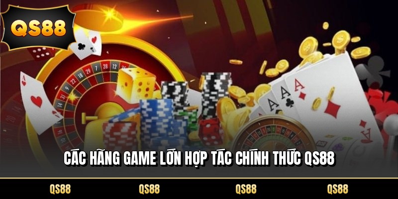 Các hãng game lớn hợp tác chính thức QS88