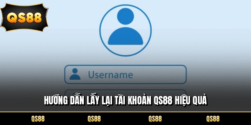 Hướng dẫn lấy lại tài khoản QS88 hiệu quả