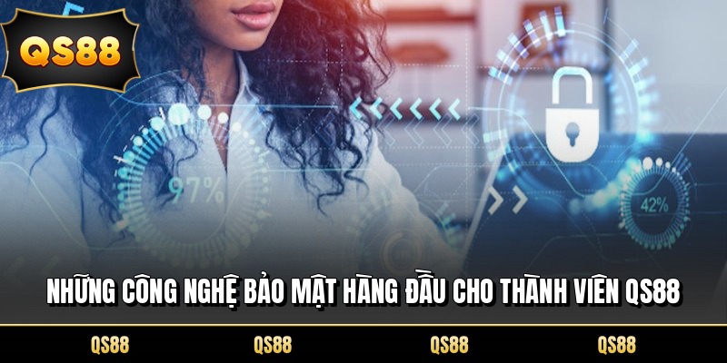Những công nghệ bảo mật hàng đầu cho thành viên QS88