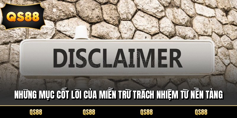 Những mục cốt lõi của miễn trừ trách nhiệm từ nền tảng