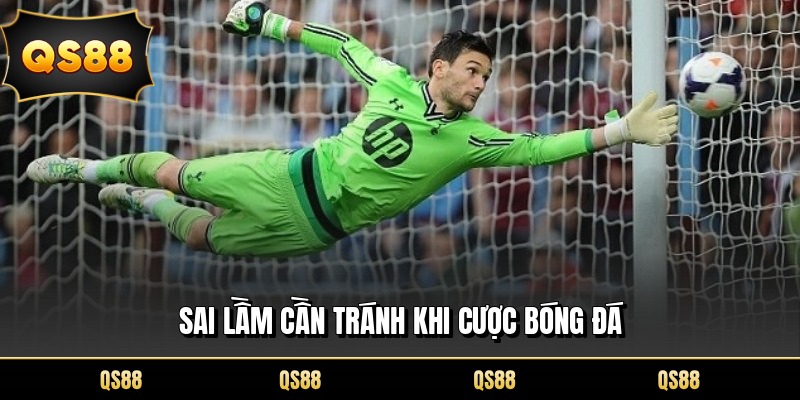 Sai lầm cần tránh khi cược bóng đá