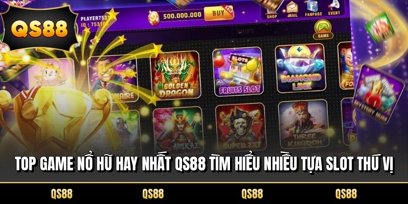 Top Game Nổ Hũ Hay Nhất QS88 Tìm Hiểu Nhiều Tựa Slot Thú Vị